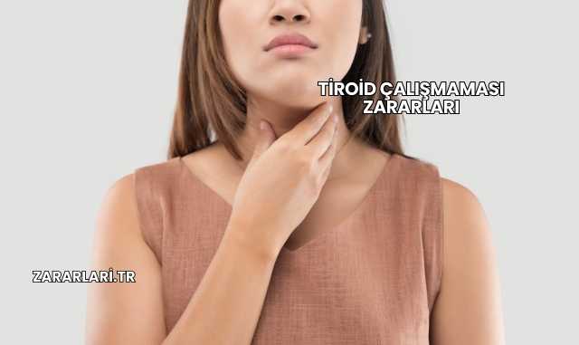 Tiroid Çalışmaması Zararları