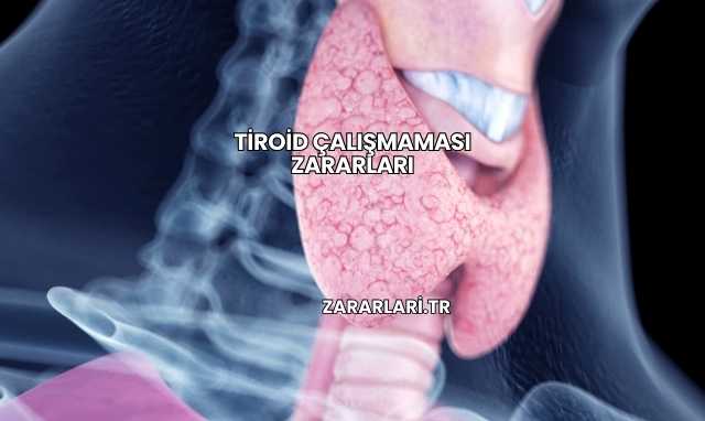 Tiroid Çalışmaması Zararları