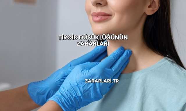 Tiroid Düşüklüğünün Zararları