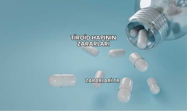 Tiroid Hapının Zararları