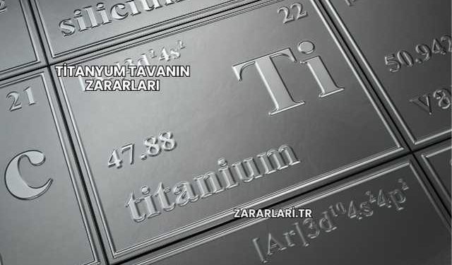 Titanyum Tavanın Zararları