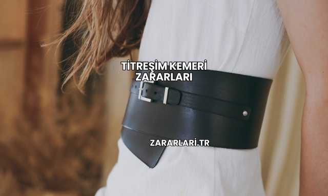 Titreşim Kemeri Zararları