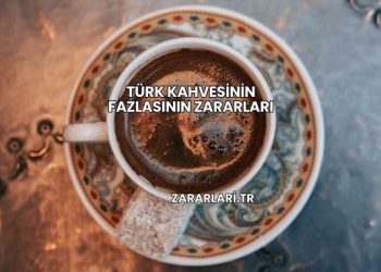 Türk Kahvesinin Fazlasının Zararları