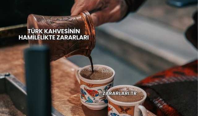 Türk Kahvesinin Hamilelikte Zararları