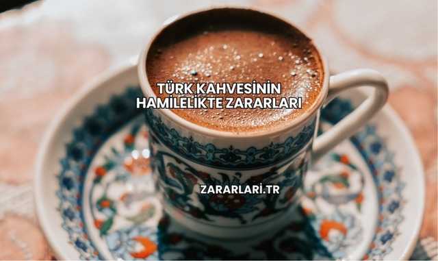 Türk Kahvesinin Hamilelikte Zararları