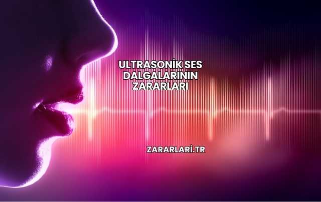 Ultrasonik Ses Dalgalarının Zararları