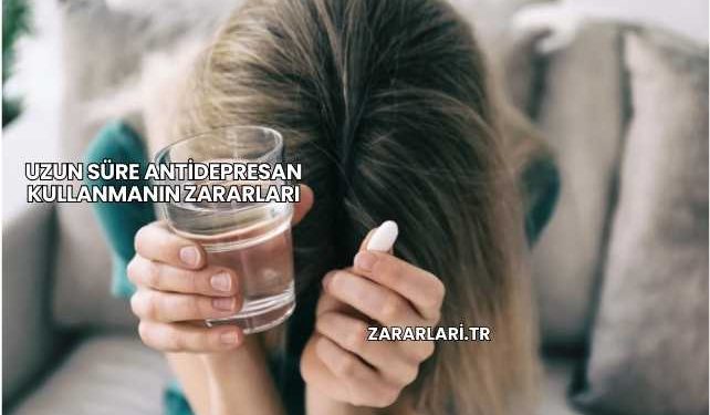 Uzun Süre Antidepresan Kullanmanın Zararları
