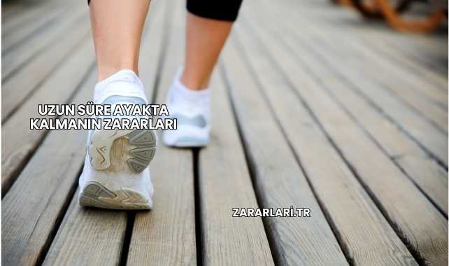 Uzun Süre Ayakta Kalmanın Zararları