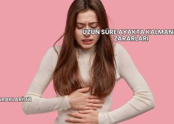 Uzun Süre Ayakta Kalmanın Zararları