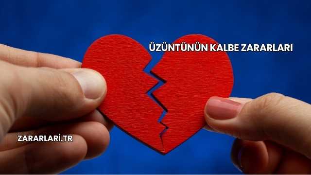 Üzüntünün Kalbe Zararları