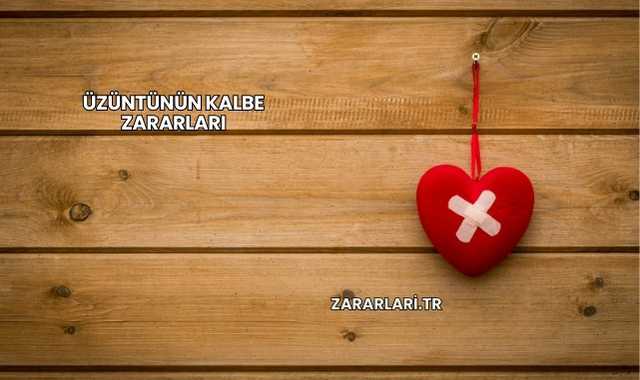 Üzüntünün Kalbe Zararları