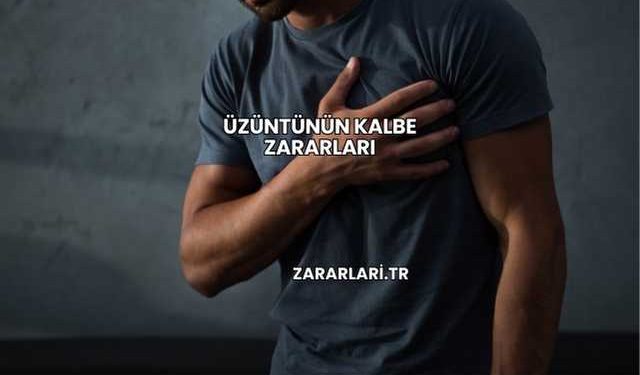 Üzüntünün Kalbe Zararları