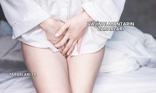 Vajinal Mantarın Zararları