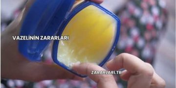 Vazelinin Zararları