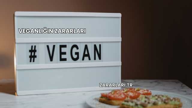 Veganlığın Zararları