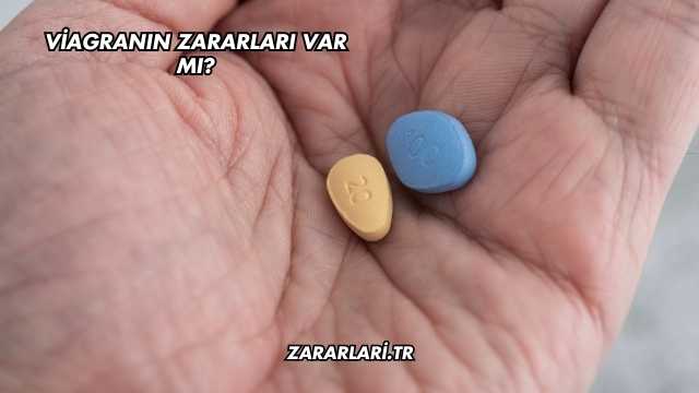 Viagranın Zararları Var mı?