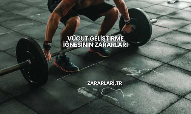 Vücut Geliştirme İğnesinin Zararları