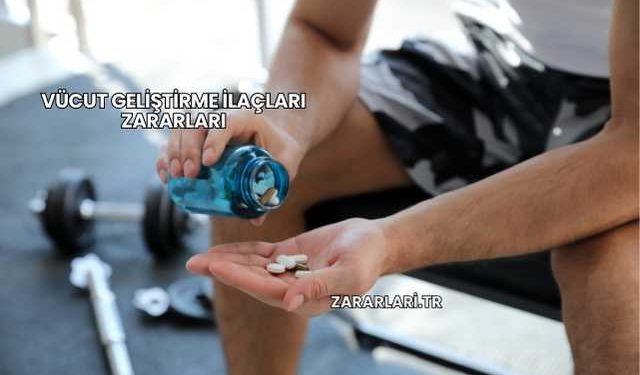 Vücut Geliştirme İlaçları Zararları