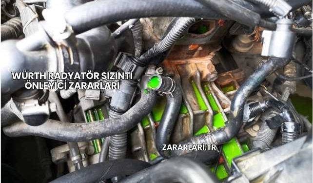 Würth Radyatör Sızıntı Önleyici Zararları