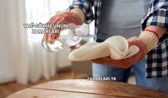 Yağ Sökücünün Zararları