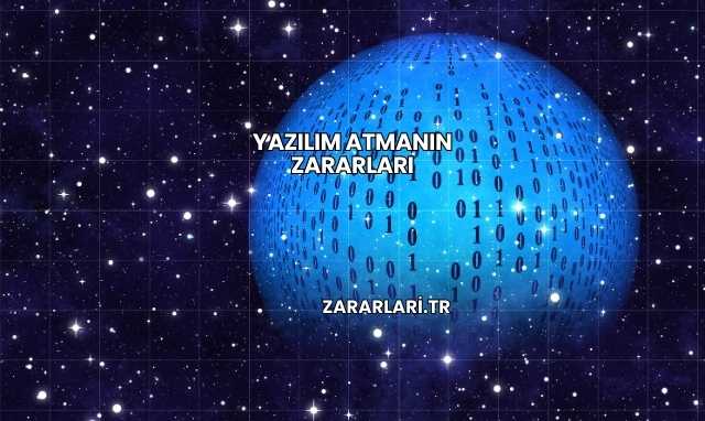 Yazılım Atmanın Zararları