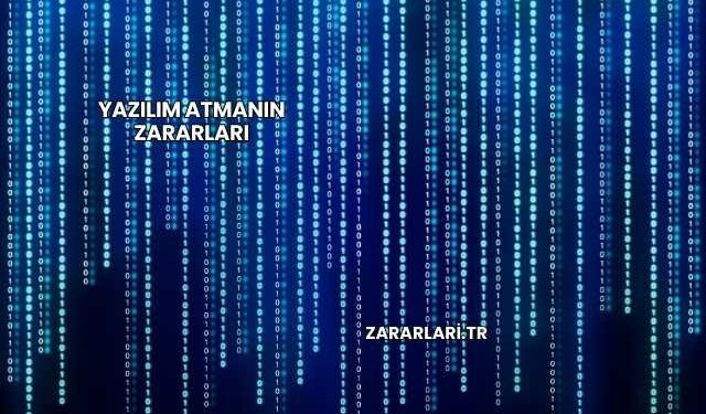 Yazılım Atmanın Zararları