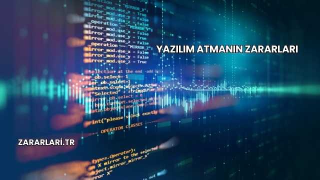 Yazılım Atmanın Zararları