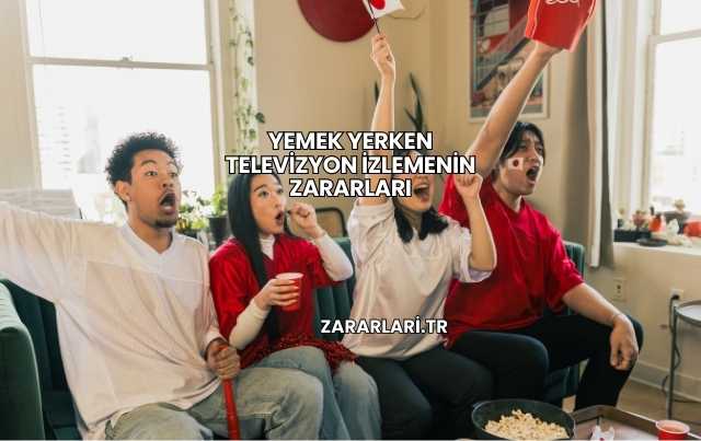 Yemek Yerken Televizyon İzlemenin Zararları