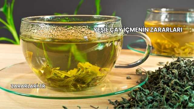 Yeşil Çay İçmenin Zararları