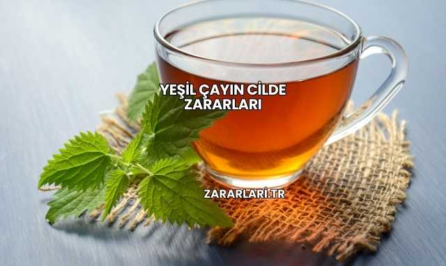 Yeşil Çayın Cilde Zararları