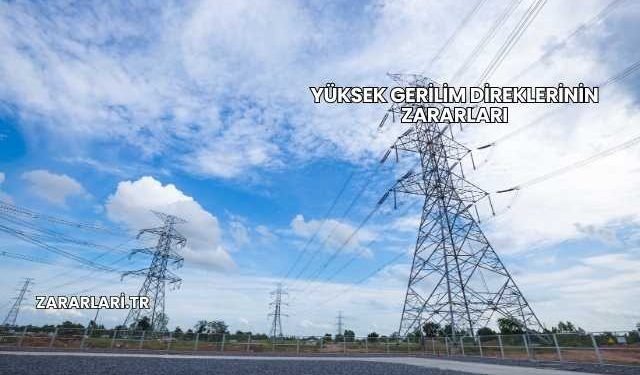 Yüksek Gerilim Direklerinin Zararları