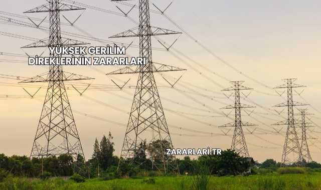 Yüksek Gerilim Direklerinin Zararları