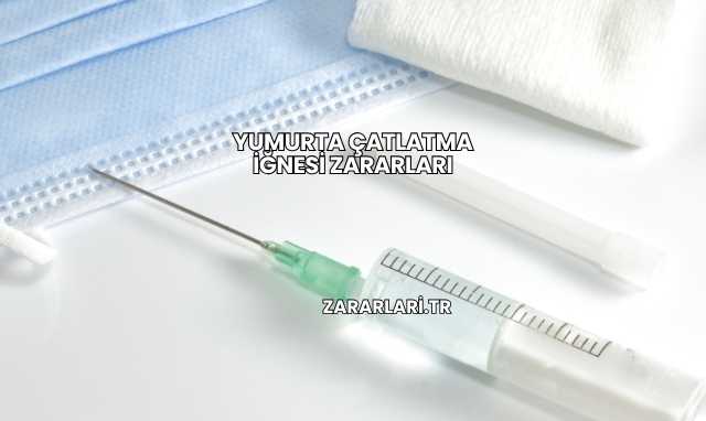 Yumurta Çatlatma İğnesi Zararları