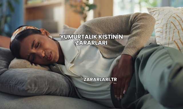 Yumurtalık Kistinin Zararları