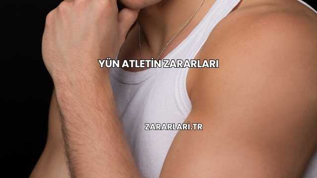 Yün Atletin Zararları