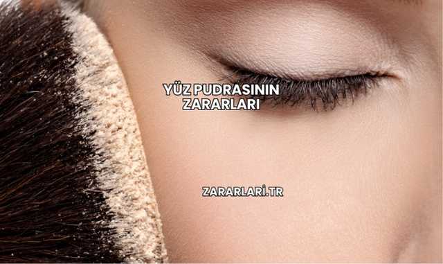 Yüz Pudrasının Zararları