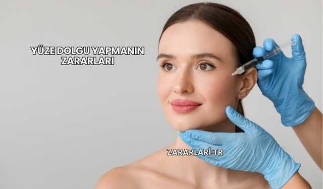 Yüze Dolgu Yapmanın Zararları