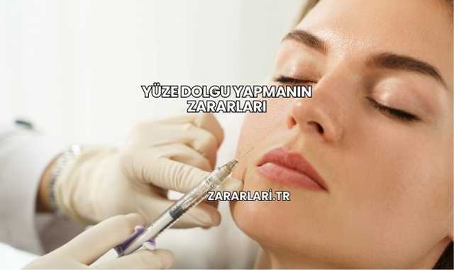 Yüze Dolgu Yapmanın Zararları