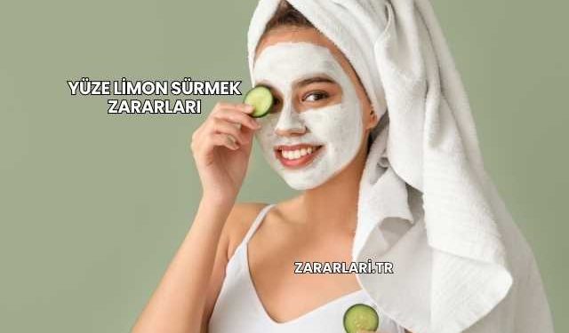 Yüze Limon Sürmek Zararları