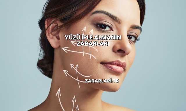 Yüzü İple Almanın Zararları