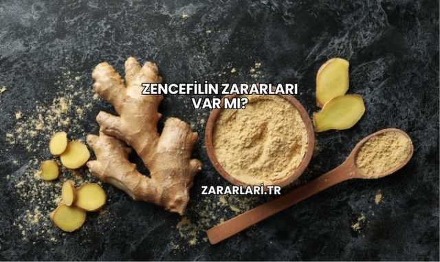 Zencefilin Zararları Var mı?