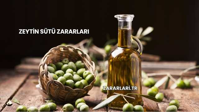 Zeytin Sütü Zararları
