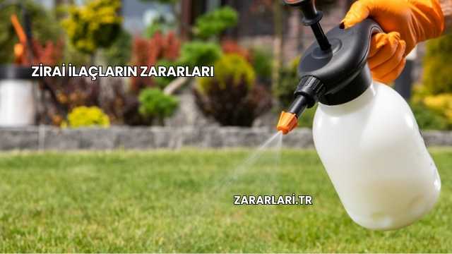 Zirai İlaçların Zararları