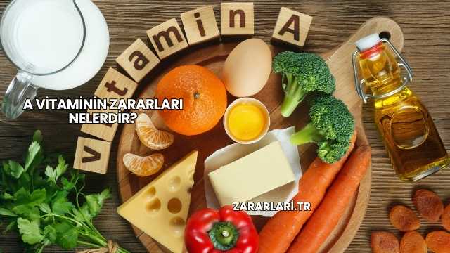 A Vitaminin Zararları Nelerdir?