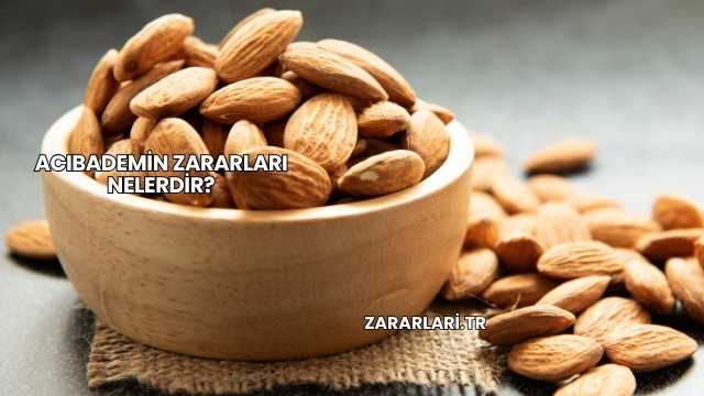 Acıbademin Zararları Nelerdir?