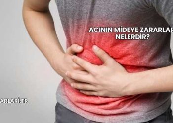 Acının Mideye Zararları Nelerdir?