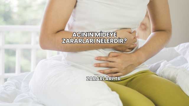 Acının Mideye Zararları Nelerdir?