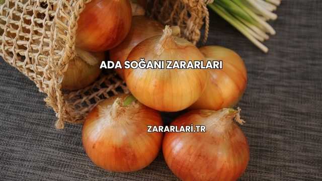 Ada Soğanı Zararları