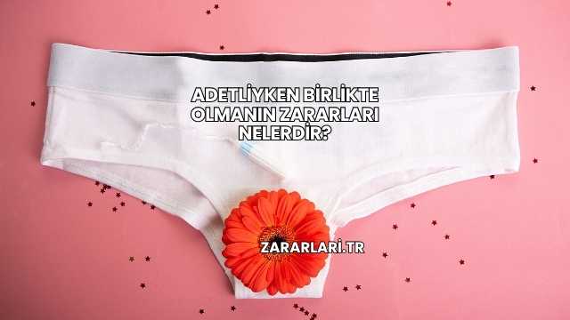 Adetliyken Birlikte Olmanın Zararları Nelerdir?