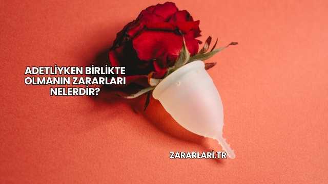 Adetliyken Birlikte Olmanın Zararları Nelerdir?